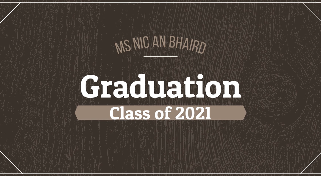 Ms Nic an Bhaird’s Graduation Video 2021