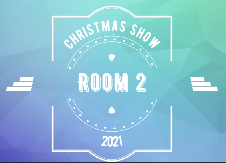 Room 2 Christmas Show 2021